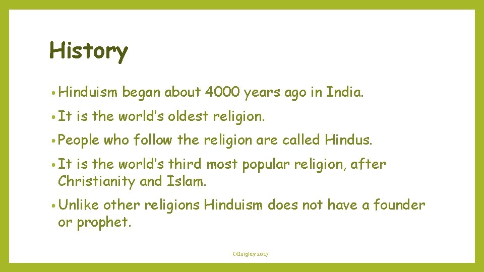 History • Hinduism • It began about 4000 years ago in India. is the