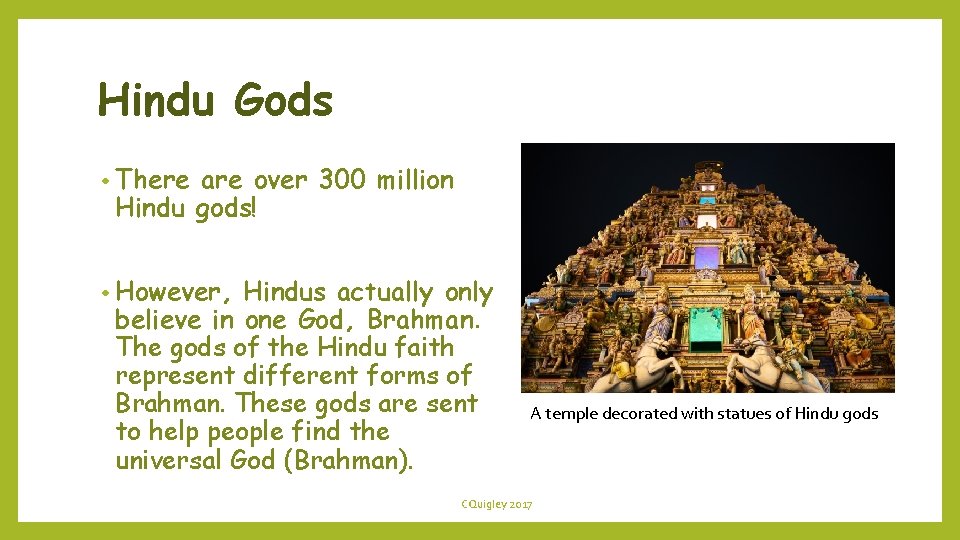Hindu Gods • There are over 300 million Hindu gods! • However, Hindus actually