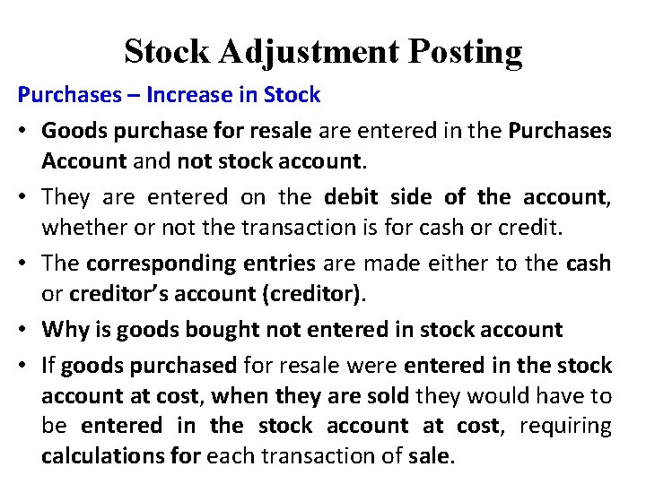 Stock Adjustment Posting Purchases – Increase in Stock • Goods purchase for resale are