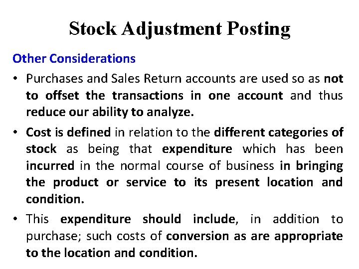 Stock Adjustment Posting Other Considerations • Purchases and Sales Return accounts are used so