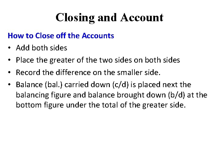 Closing and Account How to Close off the Accounts • Add both sides •