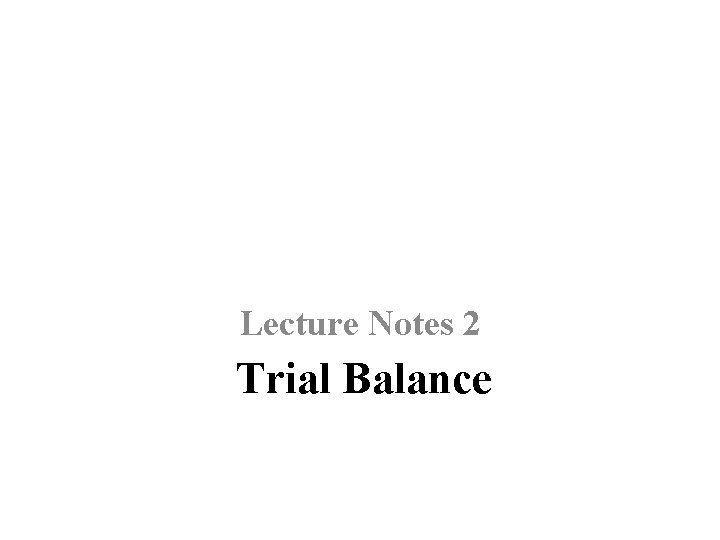 Lecture Notes 2 Trial Balance 