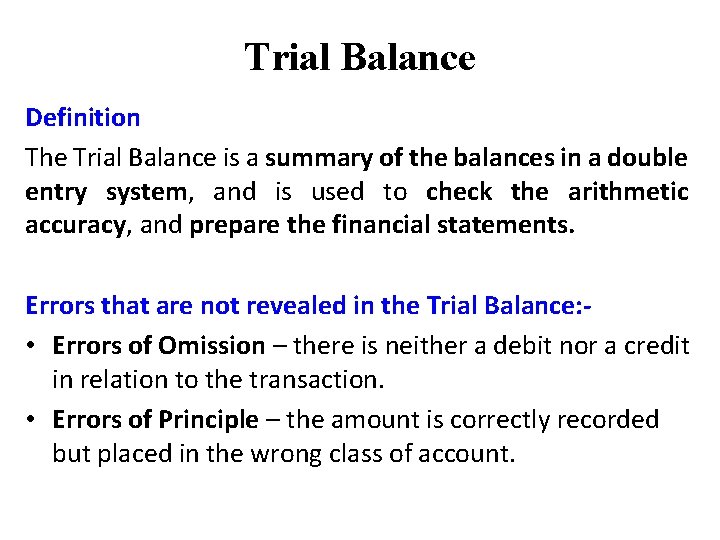 Trial Balance Definition The Trial Balance is a summary of the balances in a