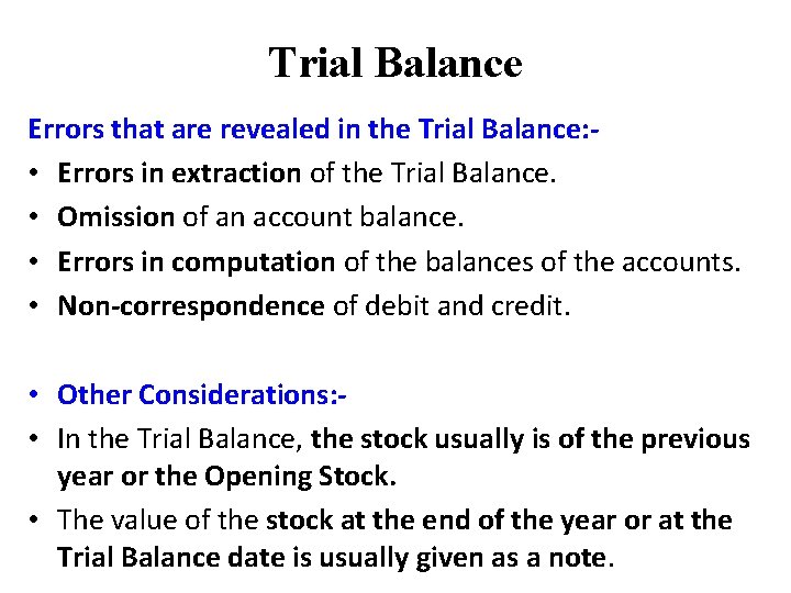 Trial Balance Errors that are revealed in the Trial Balance: • Errors in extraction