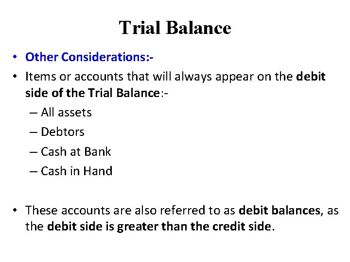 Trial Balance • Other Considerations: • Items or accounts that will always appear on