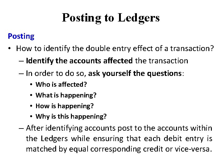 Posting to Ledgers Posting • How to identify the double entry effect of a
