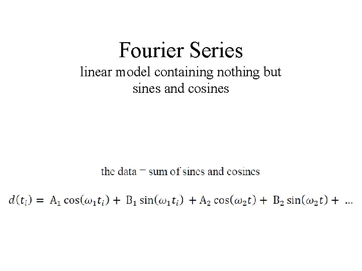 Fourier Series linear model containing nothing but sines and cosines 