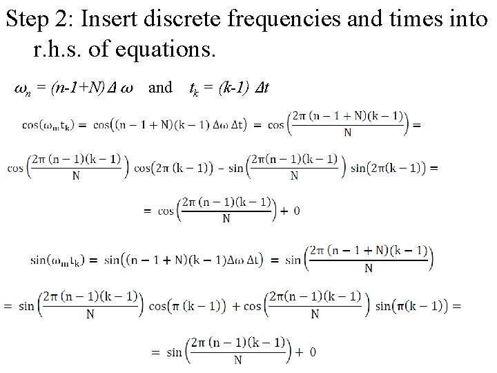 Step 2: Insert discrete frequencies and times into r. h. s. of equations. ωn