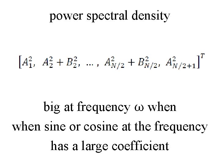 power spectral density big at frequency ω when sine or cosine at the frequency