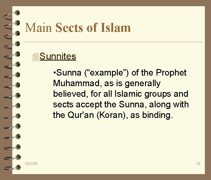 Main Sects of Islam 4 Sunnites • Sunna (“example”) of the Prophet Muhammad, as