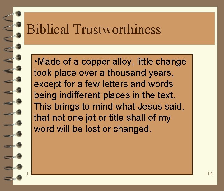 Biblical Trustworthiness • Made of a copper alloy, little change took place over a
