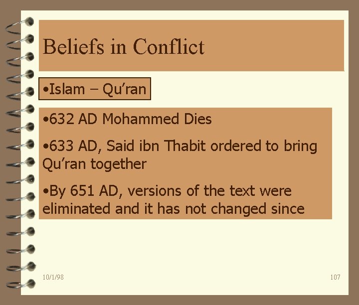 Beliefs in Conflict • Islam – Qu’ran • 632 AD Mohammed Dies • 633