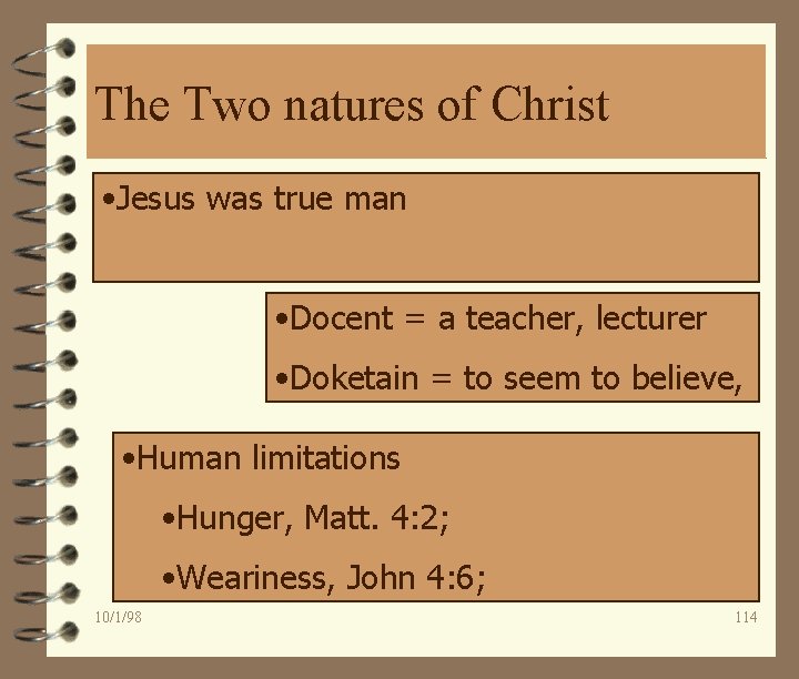 The Two natures of Christ • Jesus was true man • Docent = a