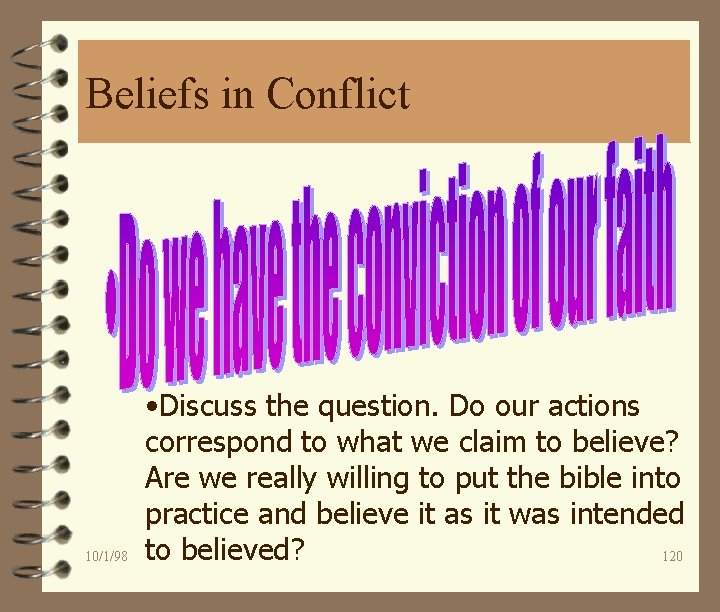 Beliefs in Conflict 10/1/98 • Discuss the question. Do our actions correspond to what