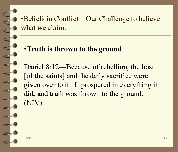  • Beliefs in Conflict – Our Challenge to believe what we claim. •