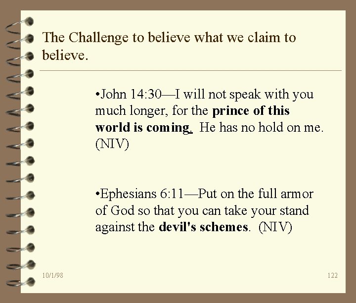 The Challenge to believe what we claim to believe. • John 14: 30—I will