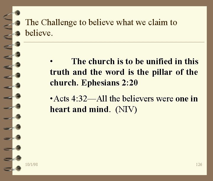 The Challenge to believe what we claim to believe. • The church is to
