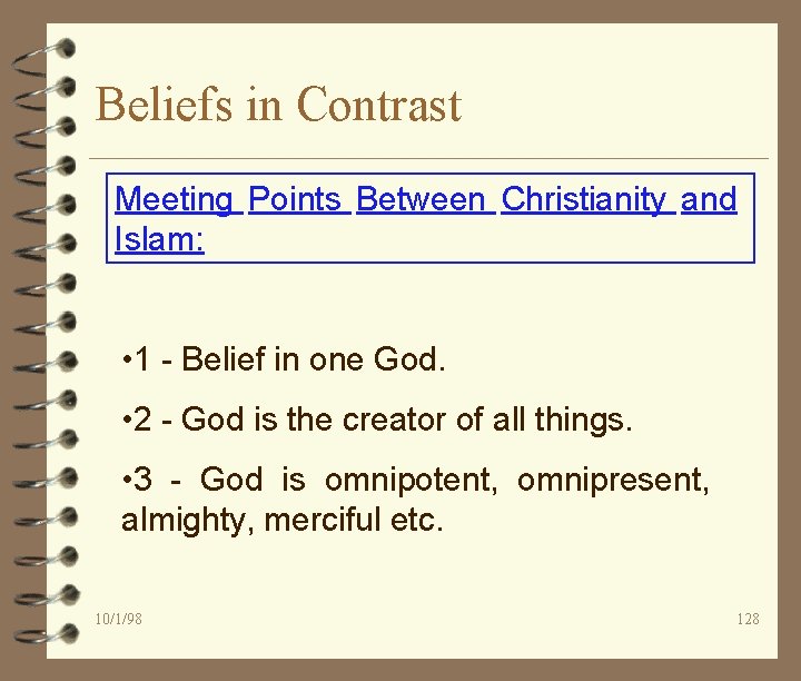 Beliefs in Contrast Meeting Points Between Christianity and Islam: • 1 - Belief in