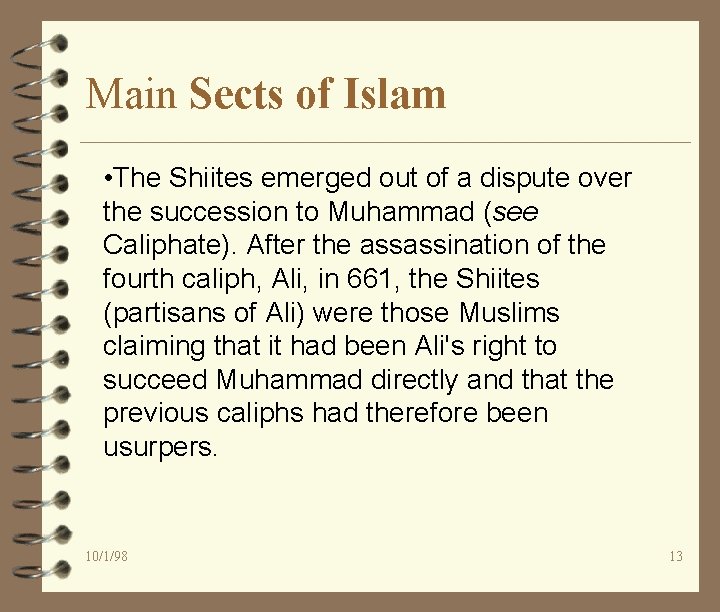 Main Sects of Islam • The Shiites emerged out of a dispute over the