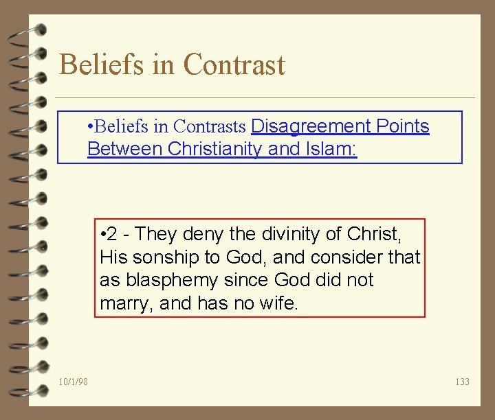 Beliefs in Contrast • Beliefs in Contrasts Disagreement Points Between Christianity and Islam: •