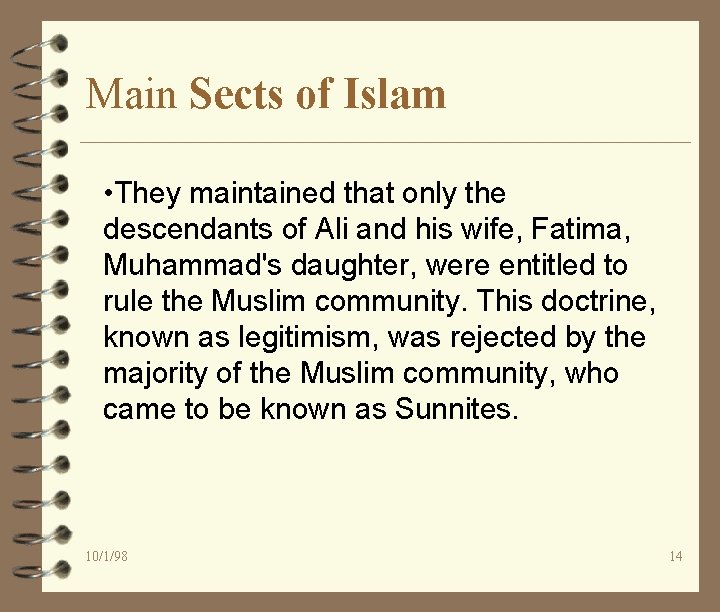Main Sects of Islam • They maintained that only the descendants of Ali and