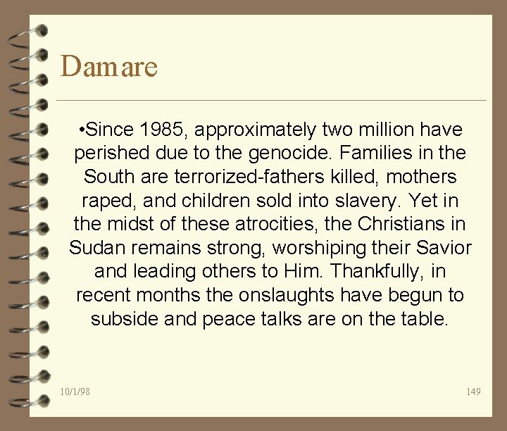 Damare • Since 1985, approximately two million have perished due to the genocide. Families