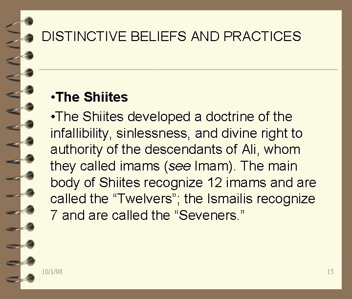 DISTINCTIVE BELIEFS AND PRACTICES • The Shiites developed a doctrine of the infallibility, sinlessness,