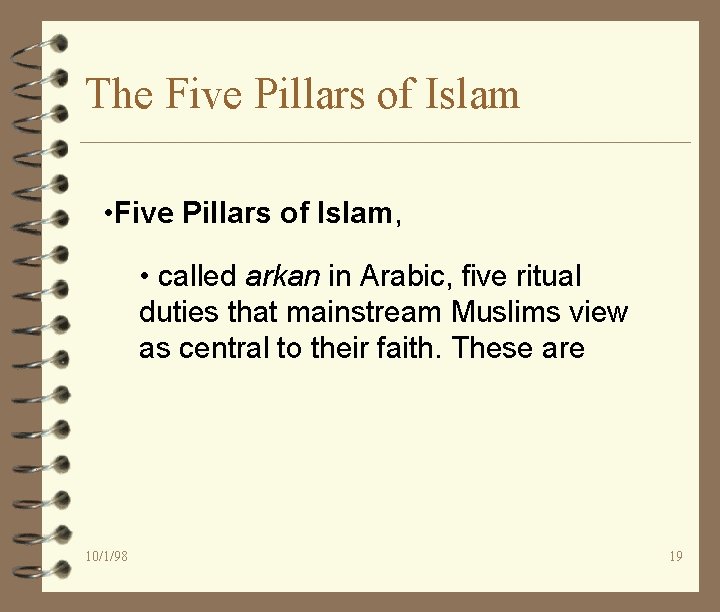 The Five Pillars of Islam • Five Pillars of Islam, • called arkan in