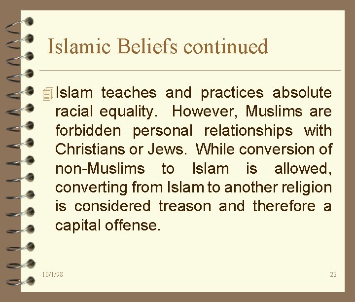 Islamic Beliefs continued 4 Islam teaches and practices absolute racial equality. However, Muslims are