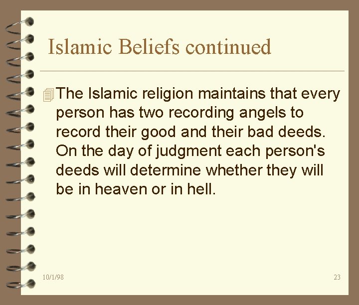 Islamic Beliefs continued 4 The Islamic religion maintains that every person has two recording