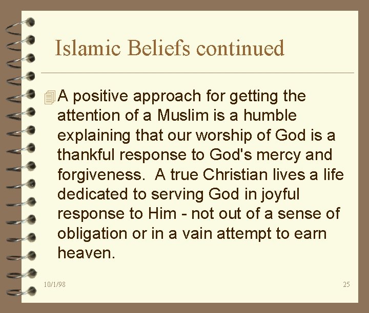 Islamic Beliefs continued 4 A positive approach for getting the attention of a Muslim
