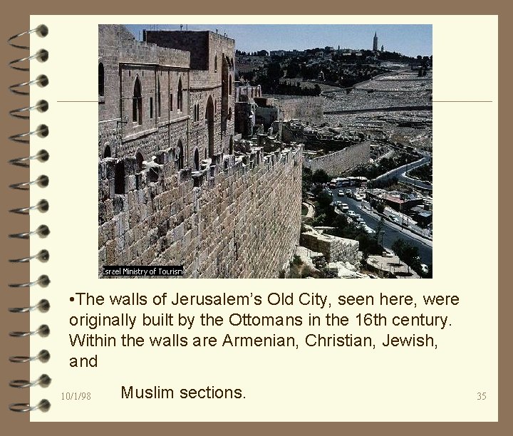  • The walls of Jerusalem’s Old City, seen here, were originally built by