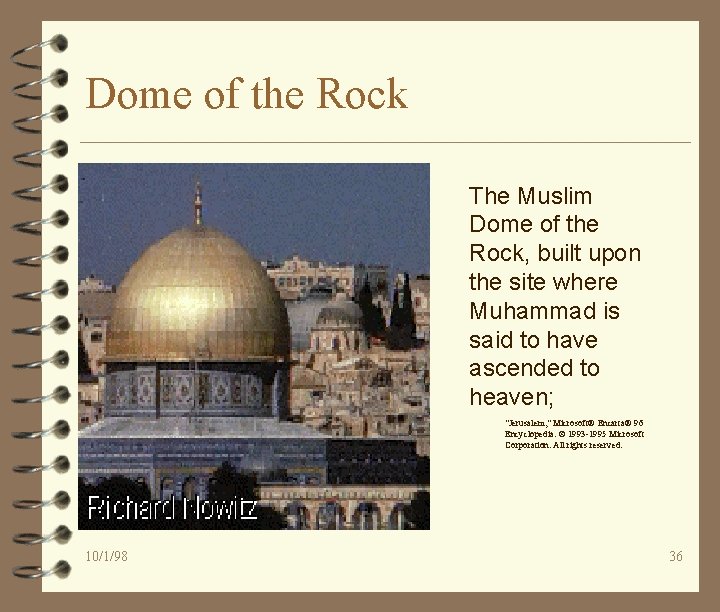 Dome of the Rock The Muslim Dome of the Rock, built upon the site
