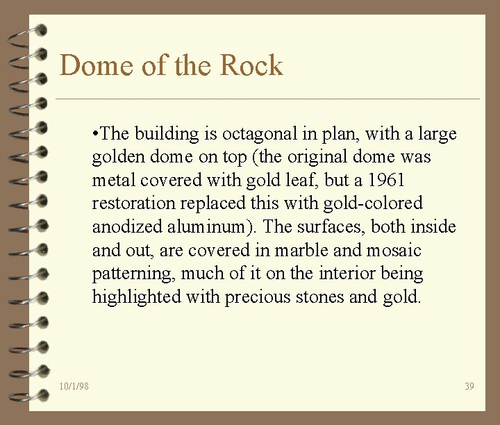 Dome of the Rock • The building is octagonal in plan, with a large