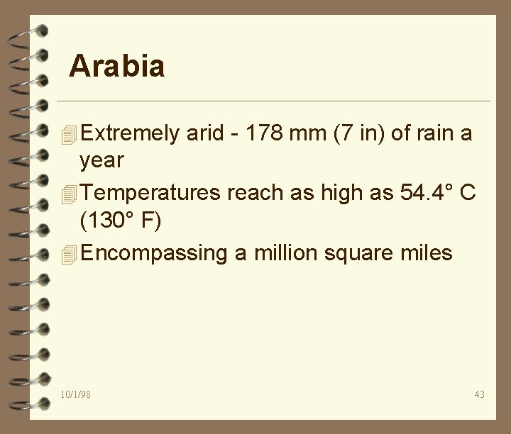 Arabia 4 Extremely arid - 178 mm (7 in) of rain a year 4