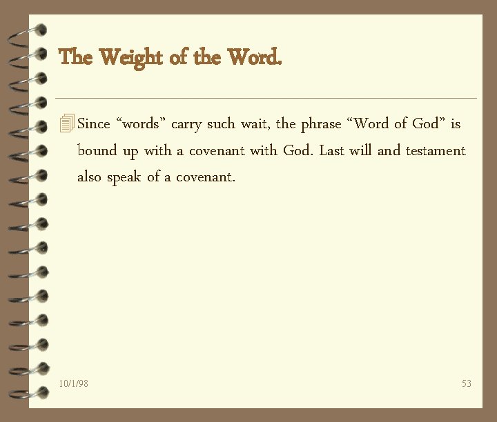 The Weight of the Word. 4 Since “words” carry such wait, the phrase “Word