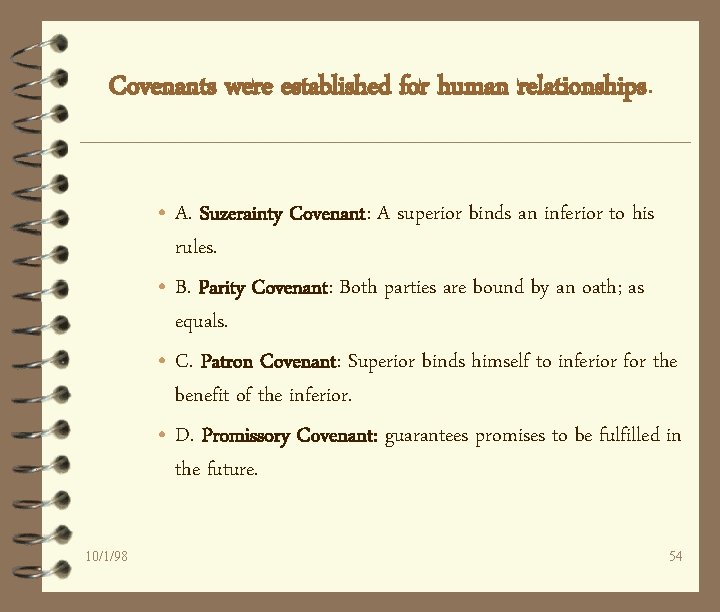 Covenants were established for human relationships. • A. Suzerainty Covenant: A superior binds an