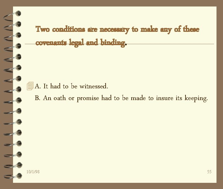 Two conditions are necessary to make any of these covenants legal and binding. 4