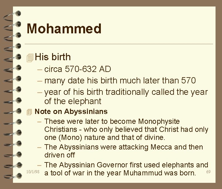 Mohammed 4 His birth – circa 570 -632 AD – many date his birth