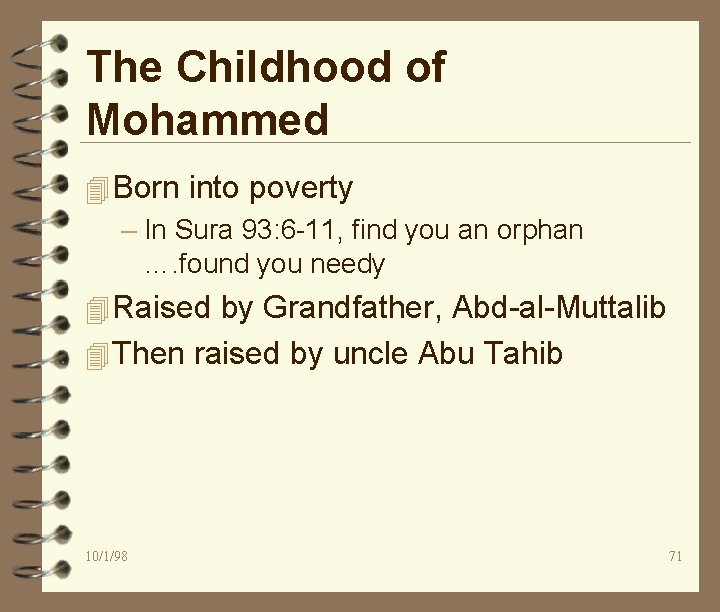 The Childhood of Mohammed 4 Born into poverty – In Sura 93: 6 -11,