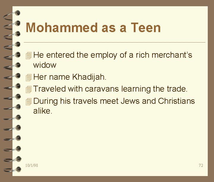 Mohammed as a Teen 4 He entered the employ of a rich merchant’s widow