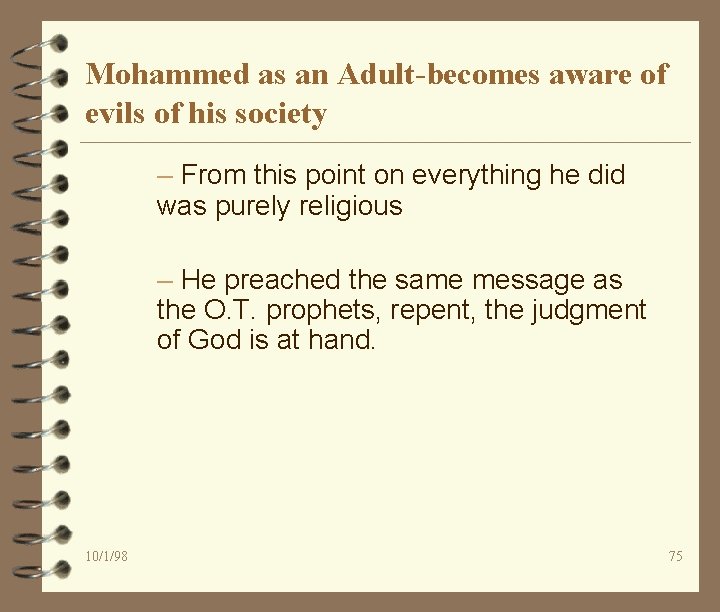 Mohammed as an Adult-becomes aware of evils of his society – From this point