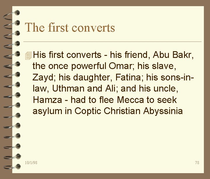 The first converts 4 His first converts - his friend, Abu Bakr, the once