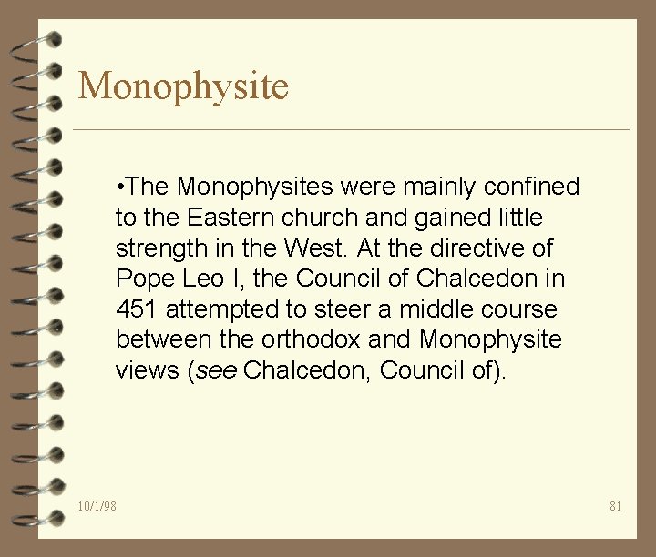 Monophysite • The Monophysites were mainly confined to the Eastern church and gained little