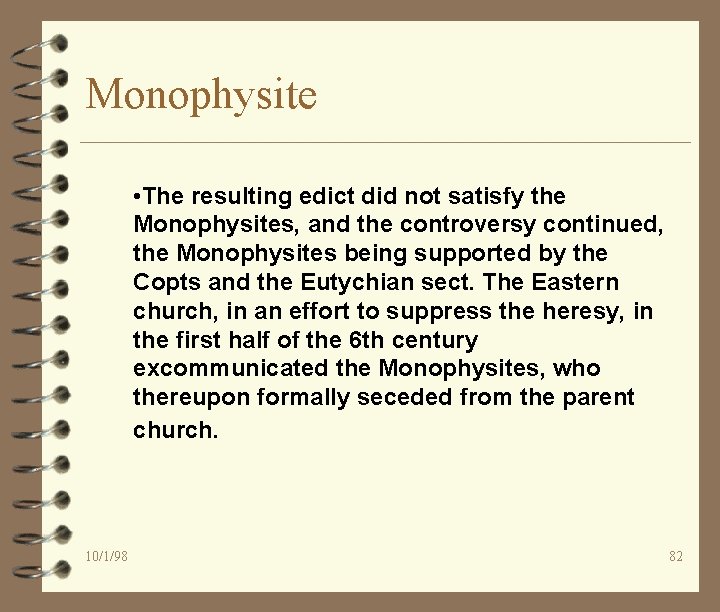 Monophysite • The resulting edict did not satisfy the Monophysites, and the controversy continued,