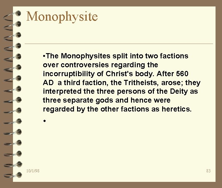 Monophysite • The Monophysites split into two factions over controversies regarding the incorruptibility of