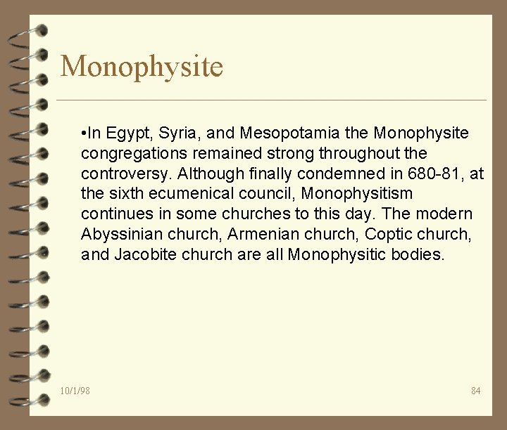 Monophysite • In Egypt, Syria, and Mesopotamia the Monophysite congregations remained strong throughout the
