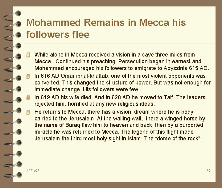 Mohammed Remains in Mecca his followers flee 4 While alone in Mecca received a