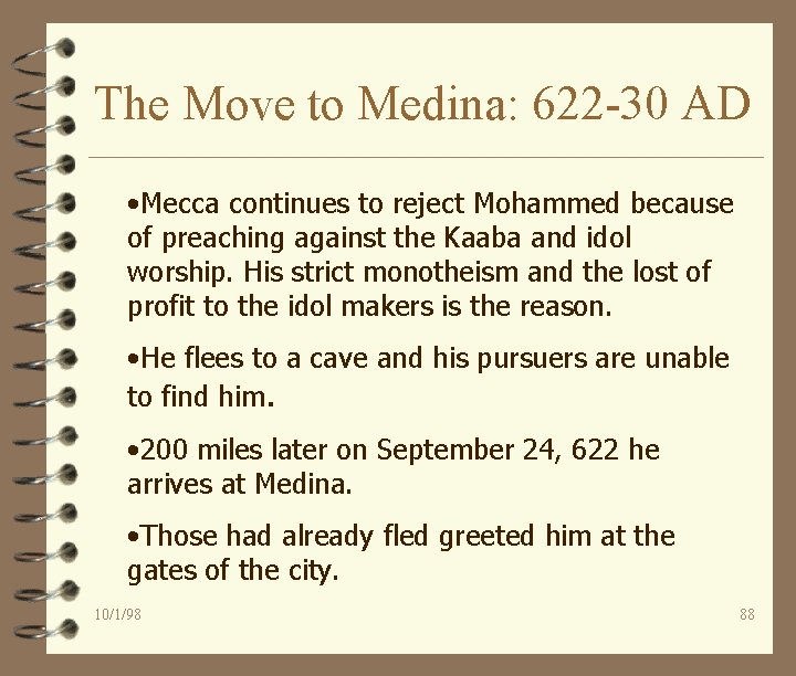 The Move to Medina: 622 -30 AD • Mecca continues to reject Mohammed because