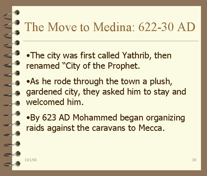 The Move to Medina: 622 -30 AD • The city was first called Yathrib,